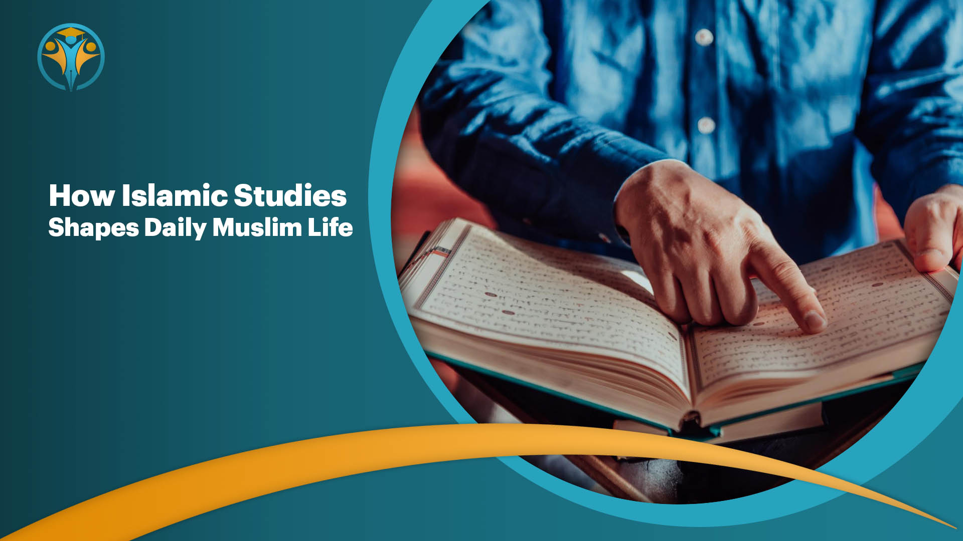 How Islamic Studies Shapes Daily Muslim Life