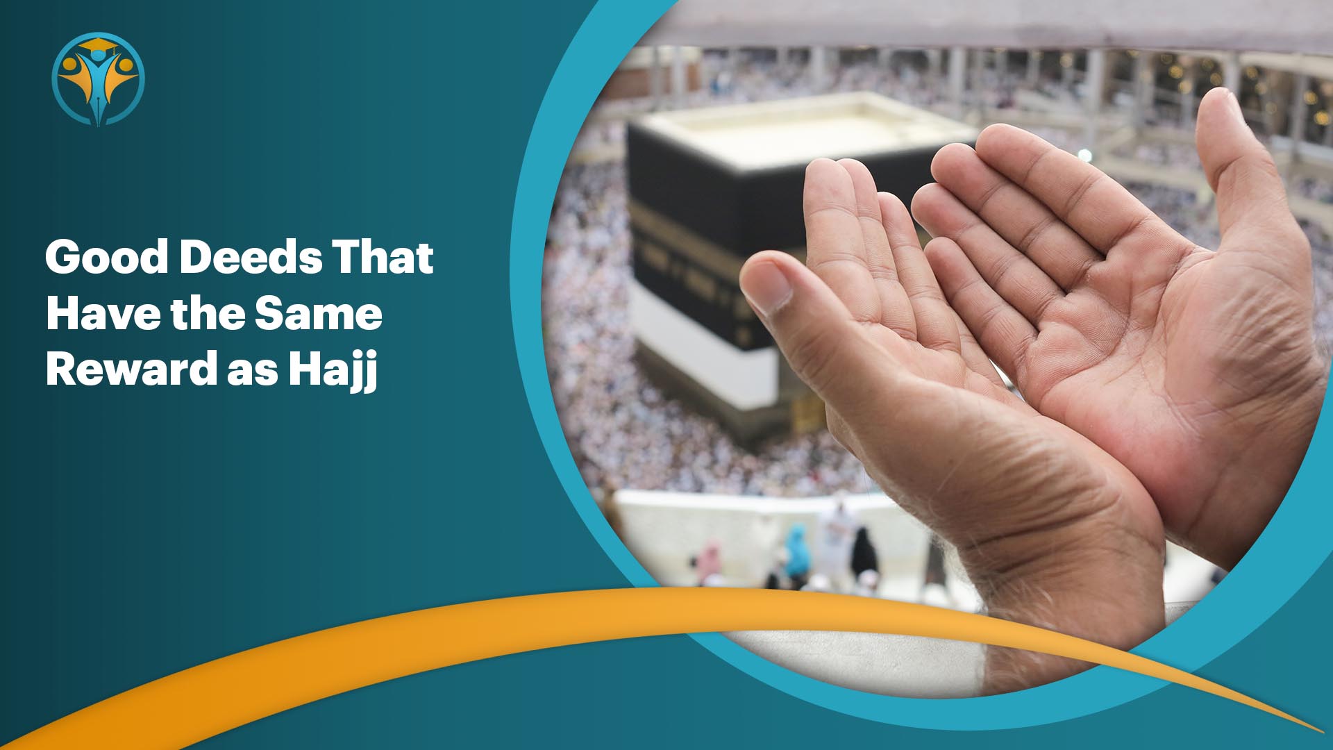 Good Deeds in Islam That Have the Same Reward as Hajj