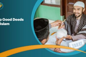 Top Good Deeds in Islam