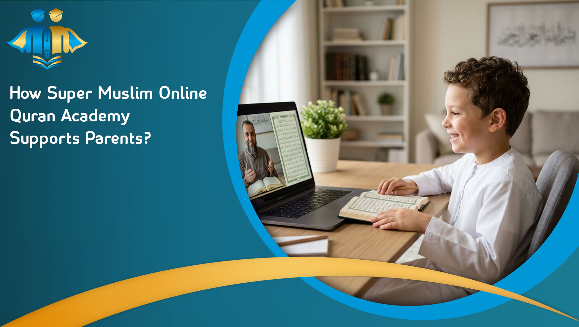 How Super Muslim Online Quran Academy Supports Parents?