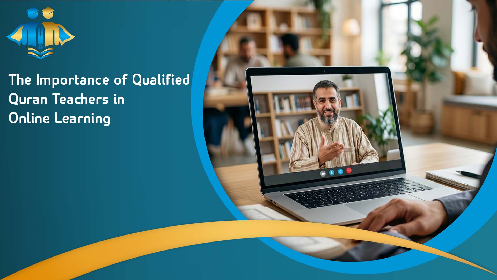 The Importance of Qualified Quran Teachers in Online Learning