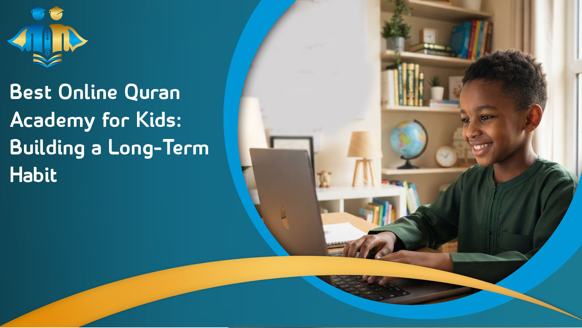 Best Online Quran Academy for Kids_ Building a Long-Term Habit