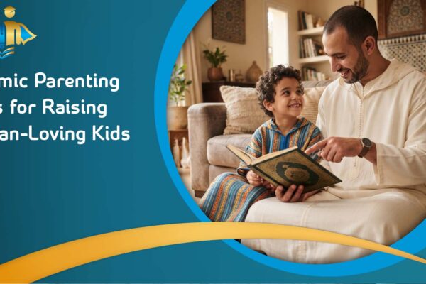 Islamic Parenting Tips for Raising Quran-Loving Kids