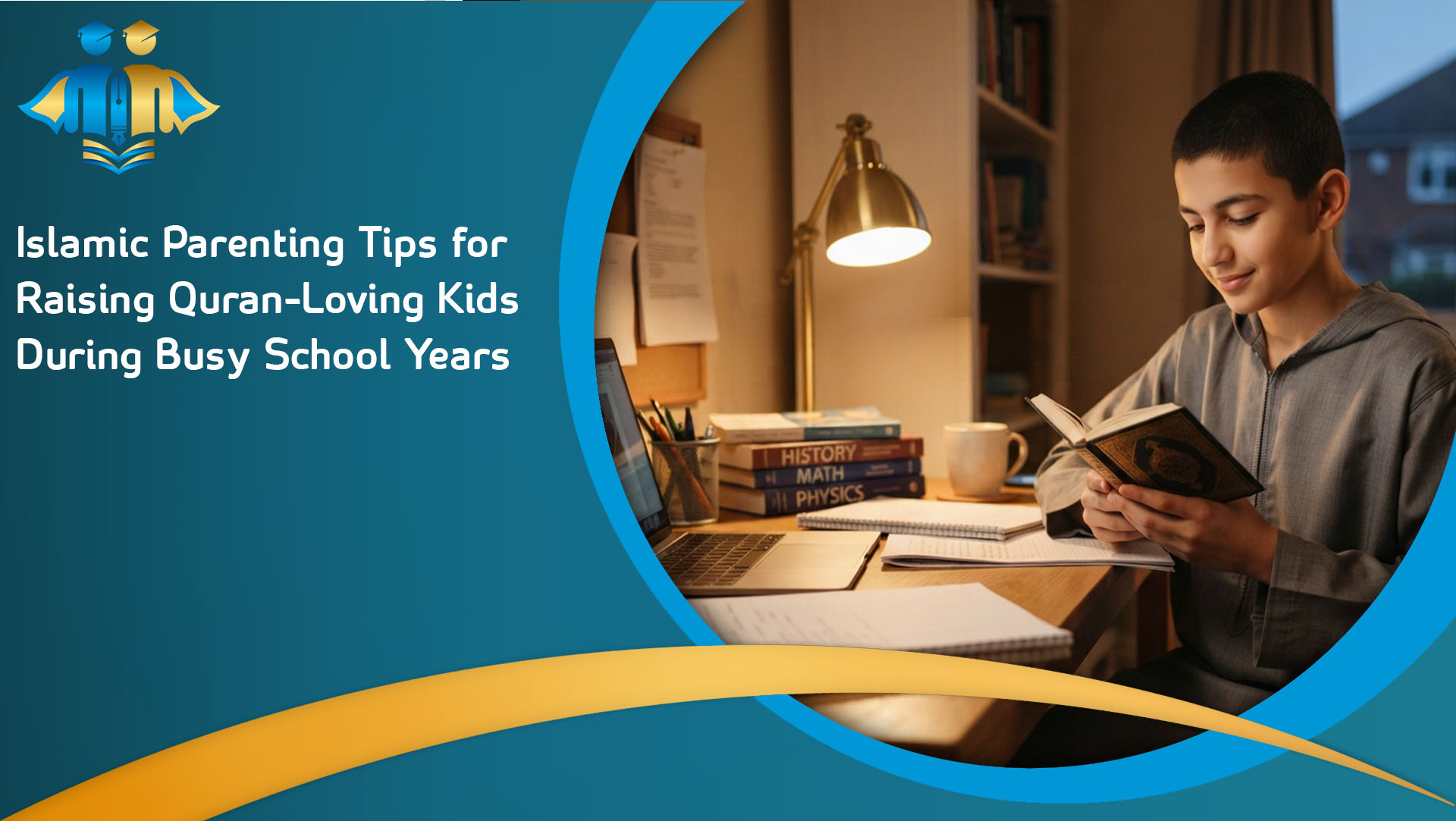 Islamic Parenting Tips for Raising Quran-Loving Kids During Busy School Years