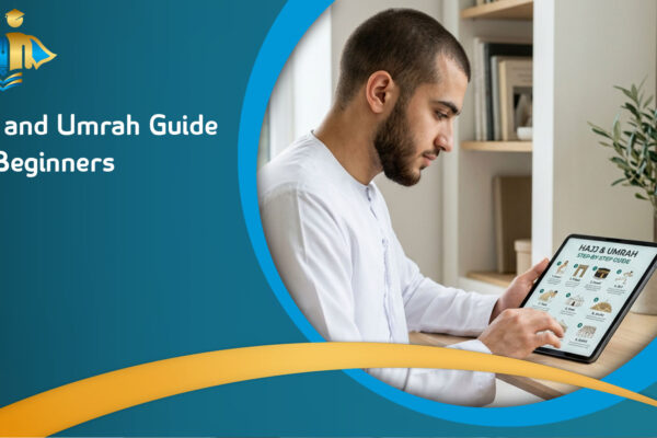 Hajj and Umrah Guide for Beginners