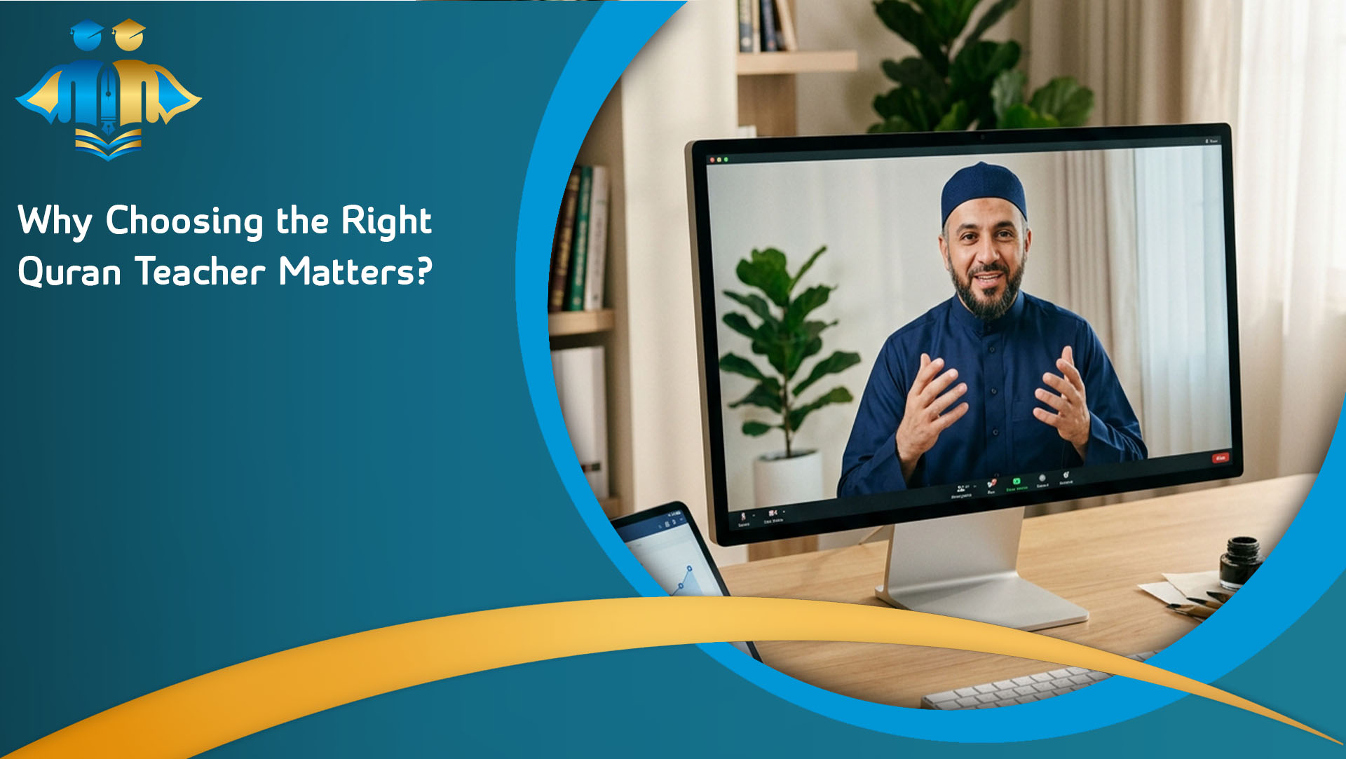 Why Choosing the Right Quran Teacher Matters?