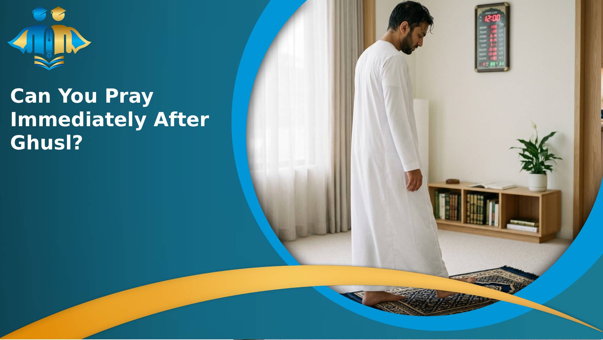 Can You Pray Immediately After Ghusl_