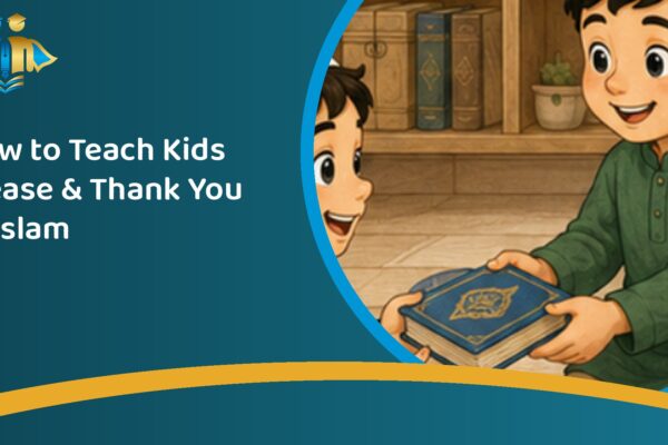 How to Teach Kids Please and Thank You in Islam