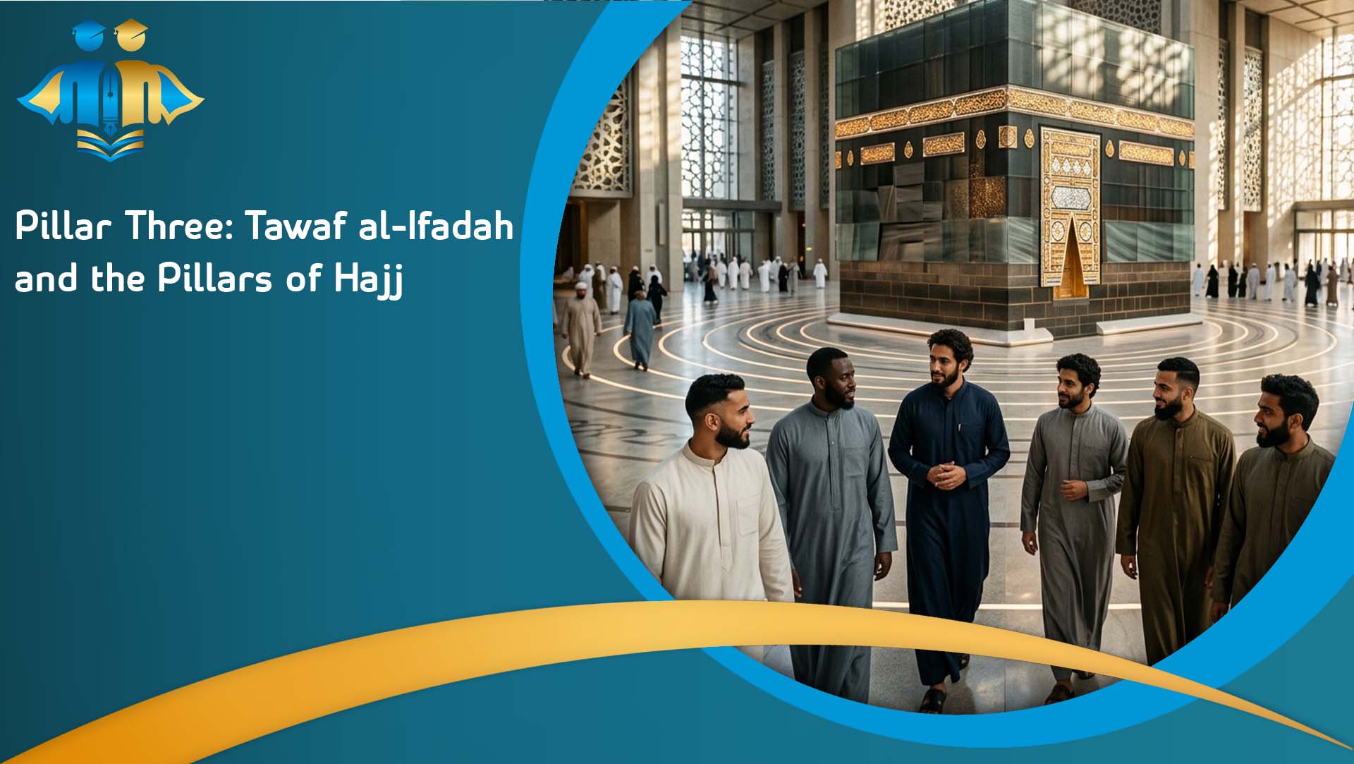 Pillar Three_ Tawaf al-Ifadah and the Pillars of Hajj